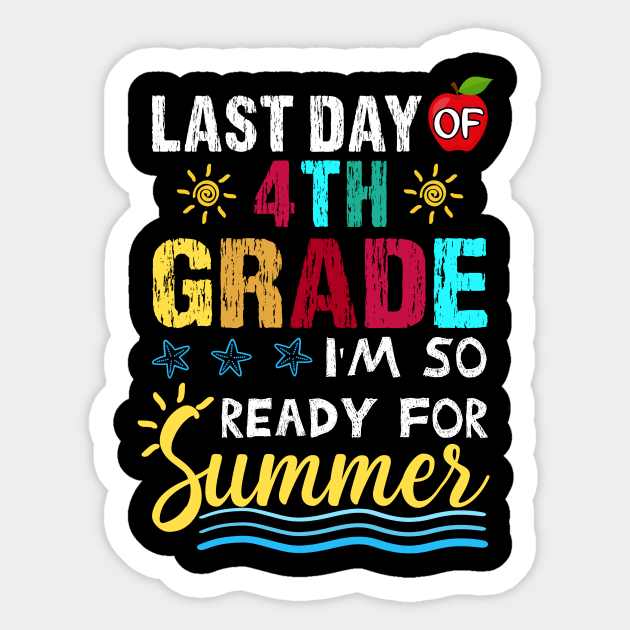 last-day-of-4th-grade-teacher-student-summer-last-day-of-school-sticker-teepublic